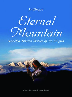 cover image of Eternal Mountain: Selected Tibetan Stories of Jin Zhiguo (永恒的山：金志国西藏短篇小说选)